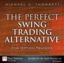 Perfect Swing Trading Alternative for Option Traders, The - eBook