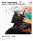 Adobe Photoshop and Lightroom Classic Classroom in a Book - eBook