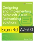 Exam Ref AZ-700 Designing and Implementing Microsoft Azure Networking Solutions - eBook