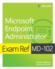Exam Ref MD-102 Microsoft Endpoint Administrator - eBook