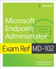 Exam Ref MD-102 Microsoft Endpoint Administrator - Book