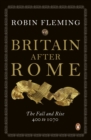 Britain After Rome : The Fall and Rise, 400 to 1070 - Book