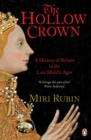 The Hollow Crown : A History of Britain in the Late Middle Ages - Book