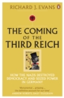 The Coming of the Third Reich : How the Nazis Destroyed Democracy and Seized Power in Germany - Book