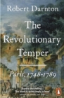 The Revolutionary Temper : Paris, 1748–1789 - Book