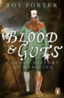 Blood and Guts : A Short History of Medicine - Book