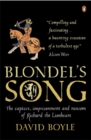 Blondel's Song : The capture, Imprisonment and Ransom of Richard the Lionheart - Book