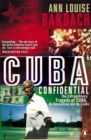 Cuba Confidential : The Extraordinary Tragedy of Cuba, its Revolution and its Exiles - Book