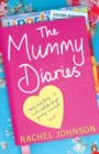 The Mummy Diaries : Or How to Lose Your Husband, Children and Dog in Twelve Months - Book