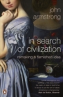 In Search of Civilization : Remaking a tarnished idea - Book