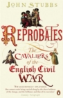 Reprobates : The Cavaliers of the English Civil War - Book