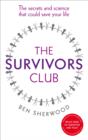 The Survivors Club : The secrets and science that could save your life - eBook