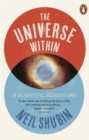 The Universe Within : A Scientific Adventure - Book
