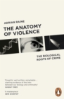 The Anatomy of Violence : The Biological Roots of Crime - Book