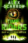 TimeRiders: Day of the Predator (Book 2) - Book