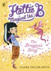 Hattie B, Magical Vet: The Dragon's Song (Book 1) - eBook