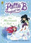 Hattie B, Magical Vet: The Mermaid's Tail (Book 4) - eBook