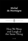 How We Weep and Laugh at the Same Thing - Book