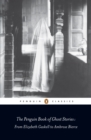 The Penguin Book of Ghost Stories : From Elizabeth Gaskell to Ambrose Bierce - Book