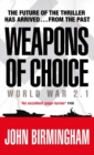 Weapons of Choice : World War 2.1 - Alternative History Science Fiction - eBook