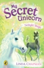 My Secret Unicorn: Twilight Magic - eBook