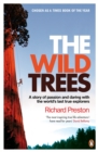 The Wild Trees : A Story of Passion and Daring with the World's Last True Explorers - eBook