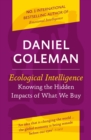 Ecological Intelligence : Knowing the Hidden Impacts of What We Buy - eBook