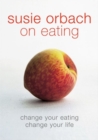 Susie Orbach on Eating - eBook