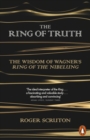 The Ring of Truth : The Wisdom of Wagner's Ring of the Nibelung - Book