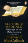 All Things Made New : Writings on the Reformation - eBook