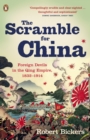 The Scramble for China : Foreign Devils in the Qing Empire, 1832-1914 - eBook