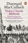 Tudor Church Militant : Edward VI and the Protestant Reformation - Book