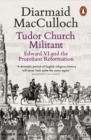 Tudor Church Militant : Edward VI and the Protestant Reformation - eBook
