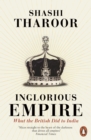 Inglorious Empire : What the British Did to India - Book