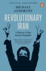 Revolutionary Iran : A History of the Islamic Republic Second Edition - Book
