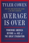 Average Is Over : Powering America Beyond the Age of the Great Stagnation - Book
