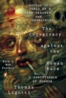 The Conspiracy Against The Human Race : A Contrivance of Horror - Book
