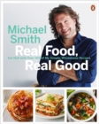 Real Food, Real Good : Eat Well With Over 100 of My Simple, Wholesome Recipes - Book