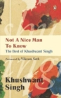 Not A Nice Man To Know : The Best Of Khushwant Singh - Book