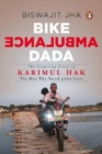 Bike Ambulance Dada : The Inspiring Story of Karimul Hak: The Man Who Saved over 4000 Lives - Book