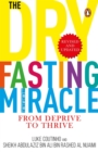 The Dry Fasting Miracle : From Deprive to Thrive - Book
