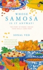 Whose Samosa is it Anyway? : The Story of Where 'Indian' Food Really Came From - Book