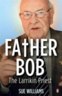 Father Bob: The Larrikin Priest - Book