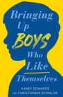 Bringing Up Boys Who Like Themselves - Book