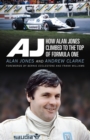AJ : How Alan Jones Climbed to the Top of Formula One - eBook