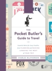 The Pocket Butler's Guide To Travel : Essential Advice for Every Traveller: from Planning and Packing to Making the Most of Your Trip - Book