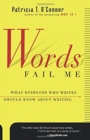 Words Fail ME : What Everyone Who Writes Should Know about Writing - Book