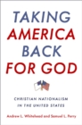 Taking America Back for God : Christian Nationalism in the United States - eBook