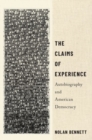 The Claims of Experience : Autobiography and American Democracy - Book