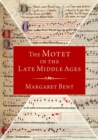 The Motet in the Late Middle Ages - Book